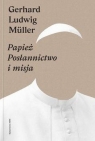 Papież Posłannictwo i misja Gerhard Ludwig Müller