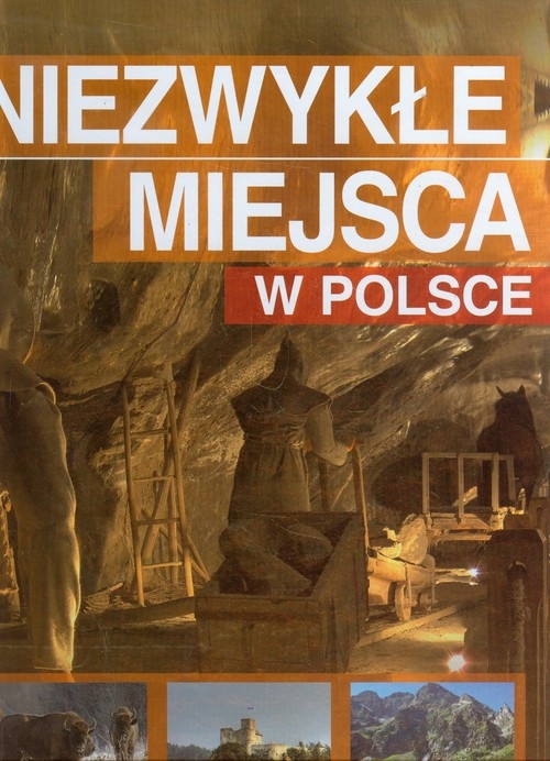 Niezwykłe miejsca w Polsce