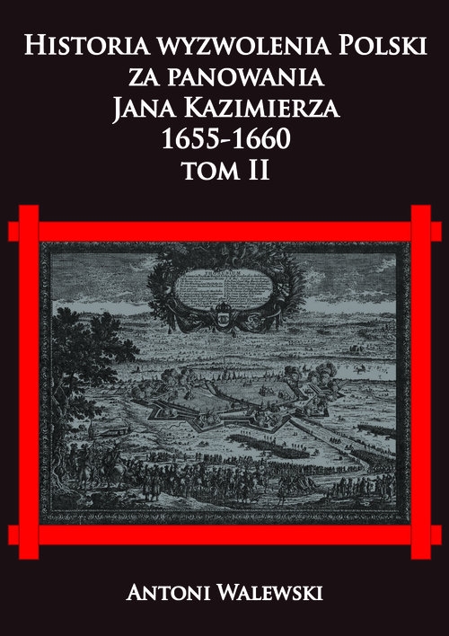 Historia wyzwolenia Polski za panowania Jana Kazimierza, 1655-1660 Tom 2