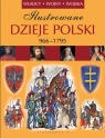 Ilustrowane dzieje Polski 966-1975 Sperka Jerzy