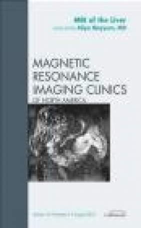 MRI of the Liver an Issue of Magnetic Resonance Imaging Clinics Aliya Qayyum