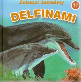 Zobacz! Jesteśmy Delfinami - Molly Grooms, Takashi Oda