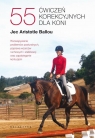 55 ćwiczeń korekcyjnych dla koni Rozwiązywanie problemów posturalnych, Ballou Jec Aristotle
