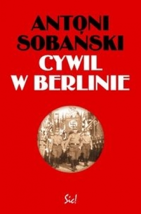 Cywil w Berlinie - Sobański Antoni<br />