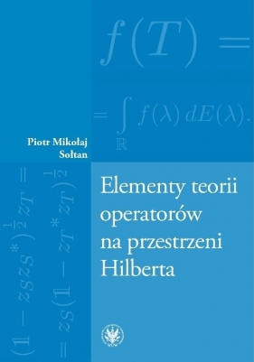 Elementy teorii operatorów na przestrzeni Hilberta - Mikołaj Sołtan Piotr