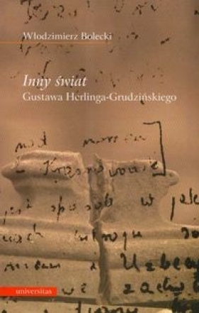 Inny świat Gustawa Herlinga Grudzińskiego - Bolecki Włodzimierz