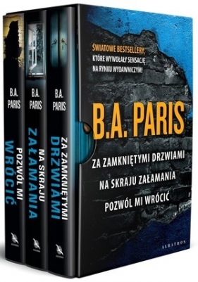 Pakiet: Za zamkniętymi drzwiami / Na skraju załamania / Pozwól mi wrócić - B.A. Paris