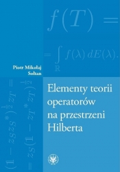 Elementy teorii operatorów na przestrzeni Hilberta - Sołtan Mikołaj Piotr