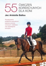55 ćwiczeń korekcyjnych dla koni - Ballou Jec Aristotle