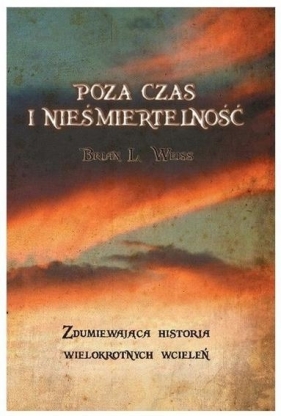 Poza czas i nieśmiertelność - Brian Leslie Weiss