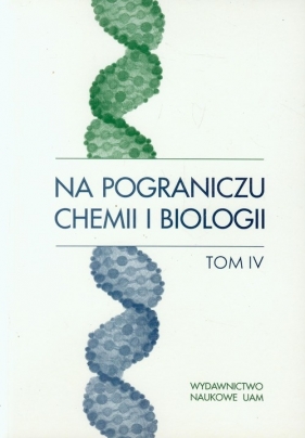 Na pograniczu chemii i biologii Tom 4 - <br />