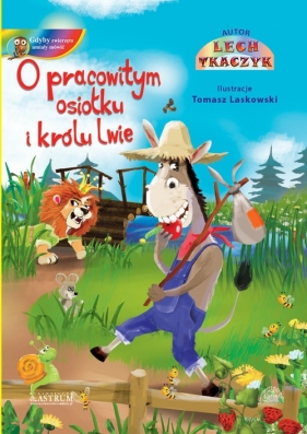 O pracowitym osiołku i królu lwie - Lech Tkaczyk