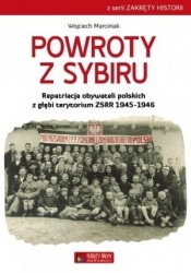 Powroty z Sybiru Repatriacja obywateli polskich z głębi terytorium ZSRR 1945-1946 - Marciniak Wojciech