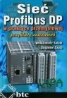 Sieć Profibus DP w praktyce przemysłowej przykłady zastosowań Solnik Włodzimierz, Zajda Zbigniew