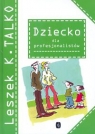 Dziecko dla profesjonalistów Talko Leszek K.