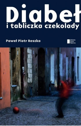 Diabeł i tabliczka czekolady - Paweł Reszka