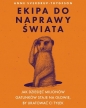 Ekipa do naprawy świata. Jak dziesięć milionów gatunków staje na głowie, by uratować ci tyłek - Anne Sverdrup-Thygeson