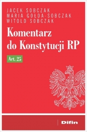 Komentarz do Konstytucji RP art. 25 - Jacek Sobczak, Maria Gołda-Sobczak, Witold Sobczak