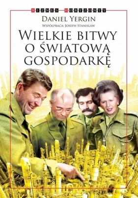 Wielkie bitwy o światową gospodarkę - Stanislaw Joseph, Daniel Yergin