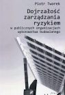 Dojrzałość zarządzana ryzykiem w publicznych organizacjach wykonawstwa Piotr Tworek