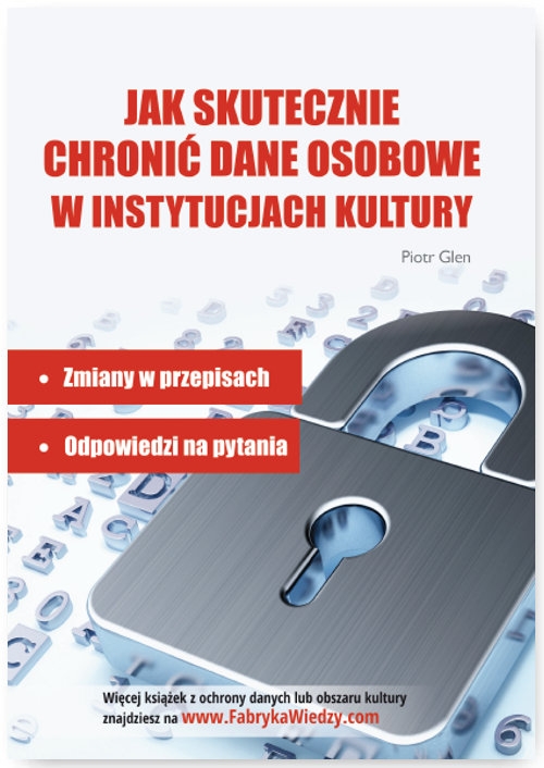 Jak skutecznie chronić dane osobowe w instytucjach kultury.