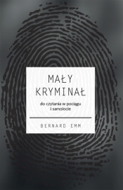 Mały kryminał. Do czytania w pociągu i samolocie - Bernard Emm .