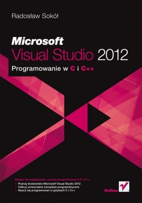 Microsoft Visual Studio 2012. Programowanie w C i C++ - Sokół Radosław