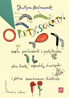 O rety, skarpety! Małe pomieszanie z poplątaniem plus trochę zagadek, dowcipów i jedna zwariowana historia - Justyna Bednarek, Daniel de Latour