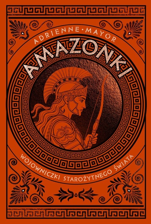 Amazonki. Wojowniczki starożytnego świata