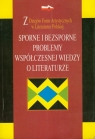 Sporne i bezsporne problemy współczesnej wiedzy o literaturze