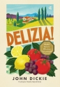 Delizia! Wielka historia Włochów i ich jedzenia - John Dickie