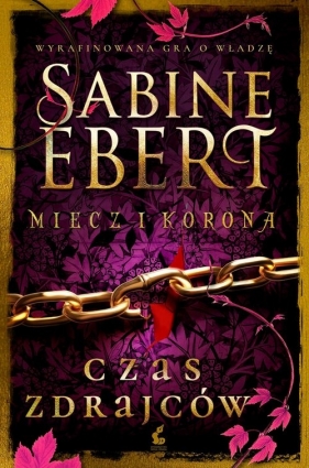 Miecz i korona. Tom 3. Czas zdrajców - Sabine Ebert