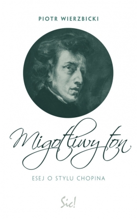 Migotliwy ton Esej o stylu Chopina - Wierzbicki Piotr