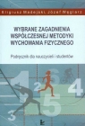 Wybrane zagadnienia współczesnej metodyki wychowania fizycznego Madejski Eligiusz, Węglarz Józef