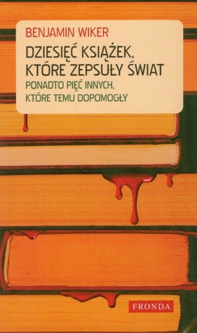 Dziesięć książek, które zepsuły świat - Wiker Beniamin<br />