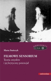 Filmowe sensorium Teoria zmysłów i jej krytyczny potencjał