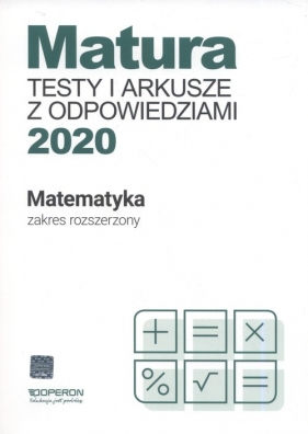 Matura Matematyka Testy i arkusze maturalne 2020 Zakres rozszerzony - Orlińska Marzena, Tarała Sylwia