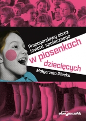 Propagandowy obraz świata społecznego w piosenkach dziecięcych