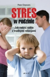 STRES W RODZINIE JAK RADZIĆ SOBIE Z TRUDNYMI RELACJAMI