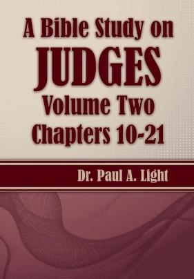 A Bible Study on Judges, Volume Two - Light Paul A.