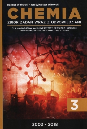 Chemia Tom 3 Zbiór zadań wraz z odpowiedziami 2002-2018 - Dariusz Witowski, Jan Sylwester Witowski