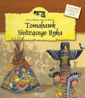 Tomahawk Siedzącego Byka - Bailey Gerry, Foster Karen
