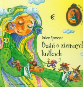 Baśń o ziemnych ludkach - Ejsmond Julian
