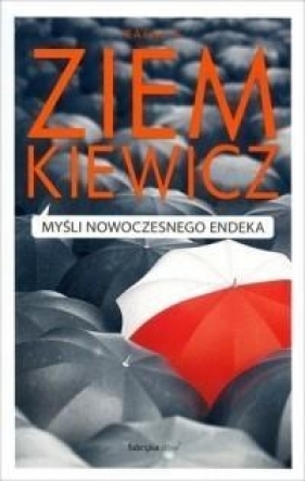 Myśli nowoczesnego endeka - Rafał Ziemkiewicz
