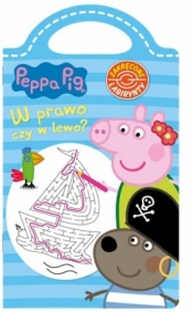 Peppa Pig. Zakręcone labirynty W prawo, czy w lewo - Opracowanie zbiorowe