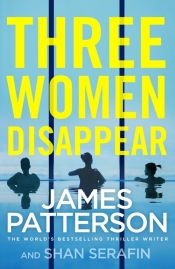 Three Women Disappear - Patterson James