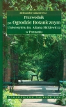 Przewodnik po ogrodzie botanicznym Uniwersytetu im. Adama Mickiewicza w Poznaniu Łukasiewicz Aleksander