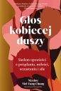 Głos kobiecej duszy. Siedem opowieści o pożądaniu, miłości, wzrastaniu i sile - Maxine Mei-Fung Chung