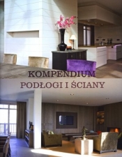 Kompendium. Podłogi i ściany - Opracowanie zbiorowe