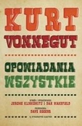 Kurt Vonnegut. Opowiadania wszystkie (Uszkodzona okładka) - Kurt Vonnegut